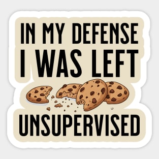 I was left unsupervised with cookies Sticker